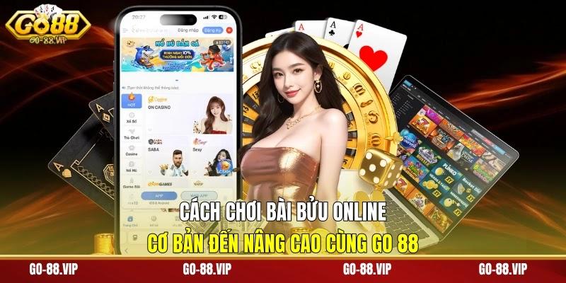Cách Chơi Bài Bửu Online | Cơ Bản Đến Nâng Cao Cùng Go 88