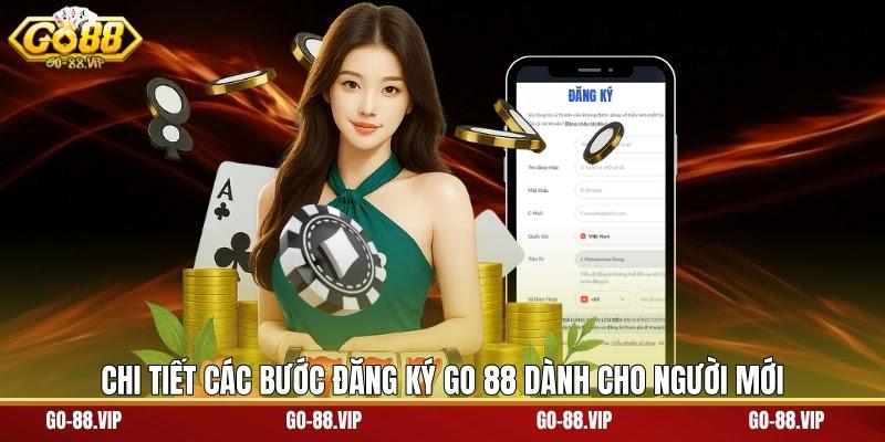 Chi tiết các bước đăng ký Go 88 dành cho người mới