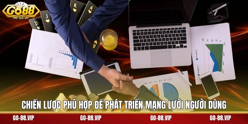 chiến lược phù hợp để phát triển mạng lưới người dùng