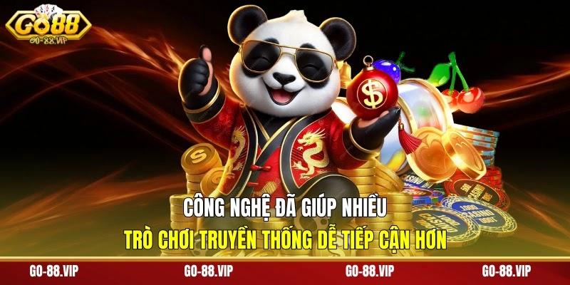Công nghệ đã giúp nhiều trò chơi truyền thống dễ tiếp cận hơn