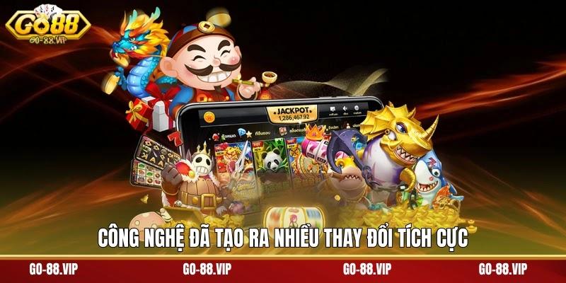 công nghệ đã tạo ra nhiều thay đổi tích cực