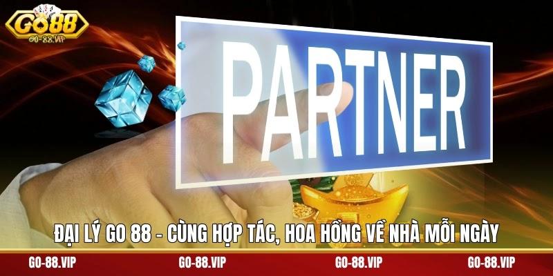 Đại Lý Go 88 - Cùng Hợp Tác, Hoa Hồng Về Nhà Mỗi Ngày