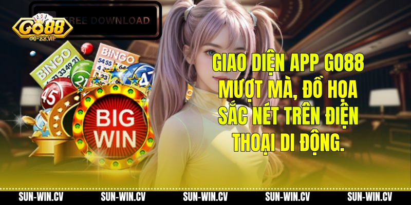 Giao diện app Go88 mượt mà, đồ họa sắc nét trên điện thoại di động.