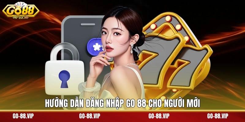 Hướng dẫn đăng nhập Go 88 cho người mới