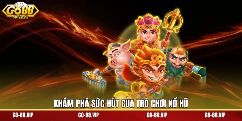 khám phá sức hút của trò chơi nổ hũ