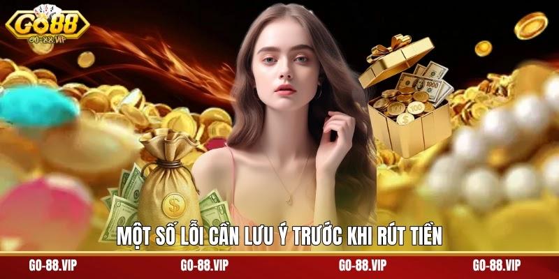 Một số lỗi cần lưu ý trước khi rút tiền