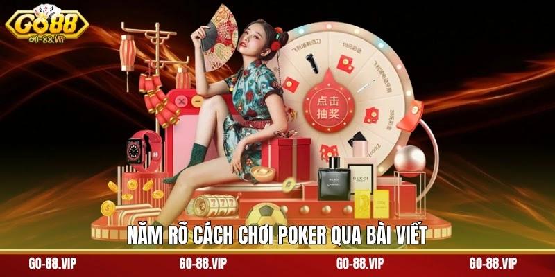 Năm rõ cách Chơi Poker qua bài viết