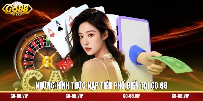 Những hình thức nạp tiền phổ biến tại Go 88