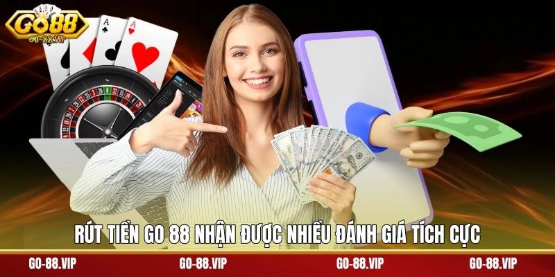 rút tiền Go 88 nhận được nhiều đánh giá tích cực