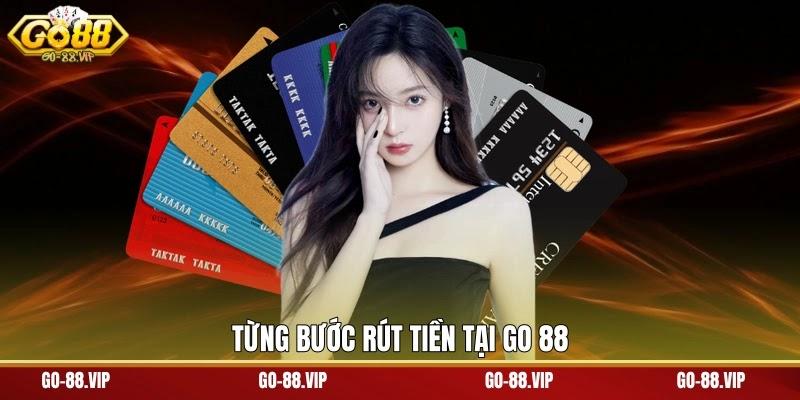 Từng bước rút tiền tại Go 88